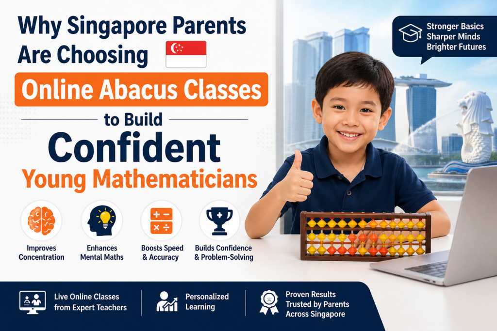 Why Singapore Parents Are Choosing Online Abacus Classes to Build Confident Young Mathematicians